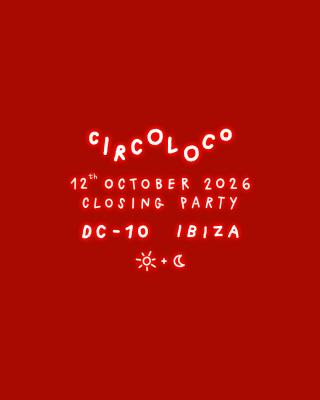 CircoLoco Ibiza - The Closing Party