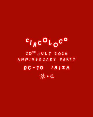 Circoloco Ibiza - The XXVII Anniversary