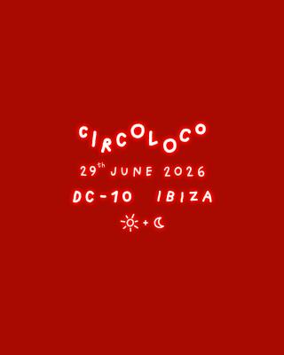 CircoLoco Ibiza - Week 10