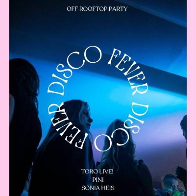 Disco Fever Pres: OFF Rooftop Party Feat. TORO! [live], PINI, Sonia Heis