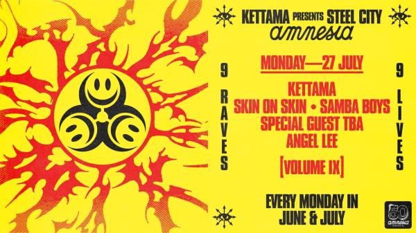 KETTAMA Presents Steel City Closing Party