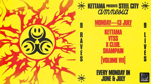 KETTAMA Presents Steel City