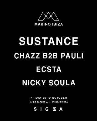 Makino Ibiza With Sustance, Chaz B2b Pauli, ECSTA & Nicky Soula