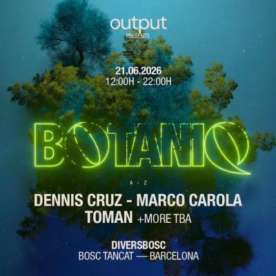 Output Pres. Botaniq Showcase With Dennis Cruz, Marco Carola, Toman - OFFBCN 26