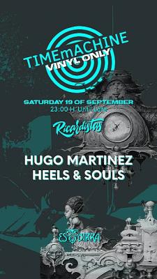 TIMEmACHINE Presents Hugo Martínez & Heels & Souls