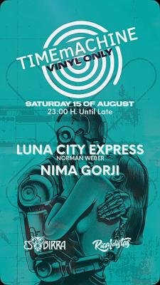 TIMEmACHINE Presents Luna City Express & Nima Gorji