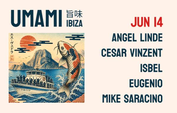 UMAMI Ibiza - Boat Party - Angel Linde, Cesar Vincent, ISBEL, EUGEN10, Mike Saracino