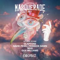 The Masquerade: Claptone, David Penn B2B Ferreck Dawn, WHO, Guy Williams
